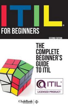 Hardcover ITIL For Beginners: The Complete Beginner's Guide to ITIL Book