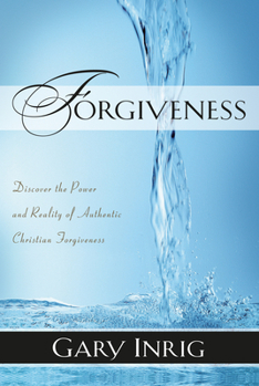 Paperback Forgiveness: Discover the Power and Reality of Authentic Christian Forgiveness Book