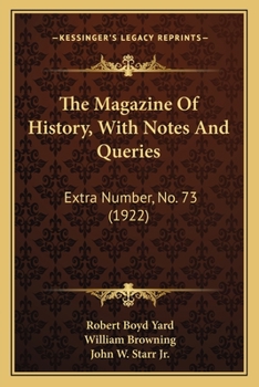 The Magazine Of History, With Notes And Queries: Extra Number, No. 73