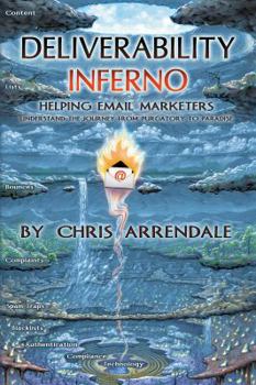 Paperback Deliverability Inferno: Helping Email Marketers Understand the Journey from Purgatory to Paradise Book