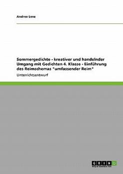 Paperback Sommergedichte - kreativer und handelnder Umgang mit Gedichten 4. Klasse - Einführung des Reimschemas "umfassender Reim" [German] Book