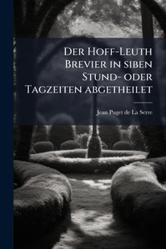 Paperback Der Hoff-Leuth Brevier in siben Stund- oder Tagzeiten abgetheilet [German] Book