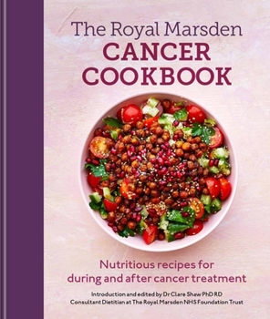 Hardcover Royal Marsden Cancer Cookbook: Nutritious Recipes for During and After Cancer Treatment Book