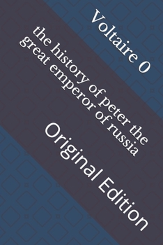 The history of peter the great emperor of russia: Original Edition