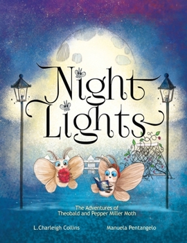 Paperback Night Lights: The Adventures of Theobald and Pepper Miller Moth Book