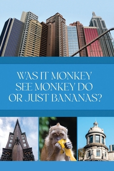Paperback Was it Monkey See Monkey Do or Just Bananas? Book