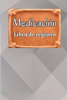 Paperback Libro de Registro de Medicación: Libro de gráfico de medicación diaria con casillas de verificación Libro de tabla de medicamentos diarios de 52 seman [Spanish] Book