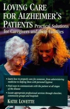 Loving Care for Alzheimer's Patients: Practical Solutions for Caregivers and their Families