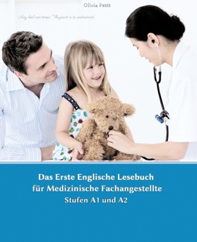 Paperback Lerne medizinische Terminologie mit dem Ersten Englischen Lesebuch für Medizinische Fachangestellte: Stufen A1 und A2 Zweisprachig mit Englisch-deutsc Book