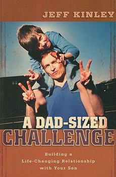 Paperback A Dad-Sized Challenge: Building a Life-Changing Relationship with Your Son Book