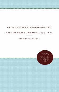 Paperback United States Expansionism and British North America, 1775-1871 Book