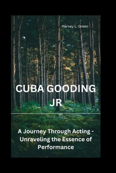 Paperback Cuba Gooding Jr: A Journey Through Acting - Unraveling the Essence of Performance Book