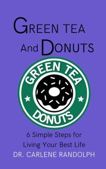 Green Tea and Donuts: 6 Simple Ways to Live Your Best Life
