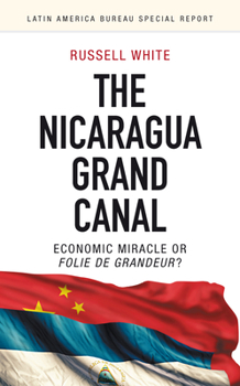 Paperback The Nicaragua Grand Canal: Economic Miracle or Folie de Grandeur? Book