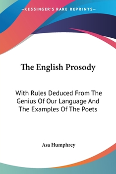 Paperback The English Prosody: With Rules Deduced From The Genius Of Our Language And The Examples Of The Poets Book