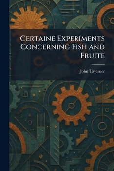 Paperback Certaine Experiments Concerning Fish and Fruite Book