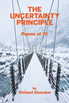 Paperback The Uncertainty Principle: Poems At 70 Book