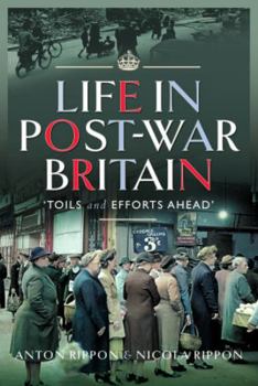 Hardcover Life in Post-War Britain: "Toils and Efforts Ahead" Book