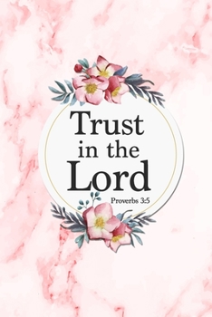 Paperback Trust The Lord - Proverbs 3: 5: Inspirational Christian Quote Notebook Pink Marble Blank Lined Journal Religious Gift Notebook Bible Study Notepad Book