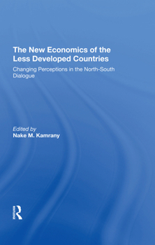The New Economics of the Less Developed Countries: Changing Perceptions in the Northsouth Dialogue