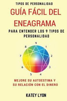 Paperback Tipos De Personalidad: Guía Fácil Del Eneagrama Para Entender Los 9 Tipos De Personalidad: Mejore Su Autoestima Y Su Relación Con El Dinero [Spanish] Book