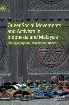 Hardcover Queer Social Movements and Activism in Indonesia and Malaysia Book