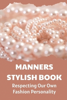 Paperback Manners Stylish Book: Respecting Our Own Fashion Personality: Natural Elegance Book