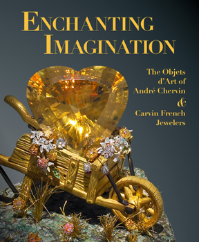 Opulent Imagination: The Objets d'Art of André Chervin and Carvin French Jewelers