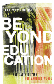 Paperback Beyond Education: Radical Studying for Another World Book