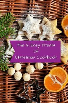 Paperback The 12 Easy Treats of Christmas Cookbook Book