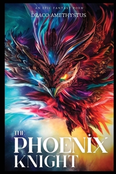 The Phoenix Knight: An Epic Fantasy Poem
