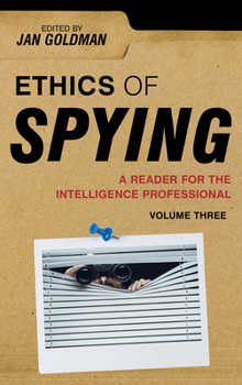 Ethics of Spying: A Reader for the Intelligence Professional - Book  of the Security and Professional Intelligence Education Series