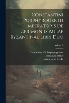 Paperback Constantini Porphyrogeniti Imperatoris De Cerimoniis Aulae Byzantinae Libri Duo; Volume 2 [French] Book