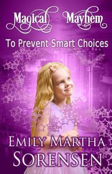 To Prevent Smart Choices (4) - Book #4 of the Magical Mayhem