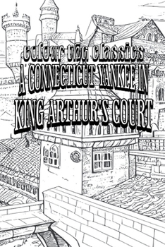 Paperback EXCLUSIVE COLORING BOOK Edition of Mark Twain's A Connecticut Yankee in King Arthur's Court Book