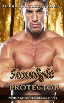 Moonlight Protector - Book #2 of the Ashton Grove Werewolves