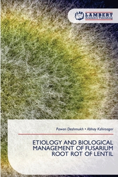 Etiology and Biological Management of Fusarium Root Rot of Lentil
