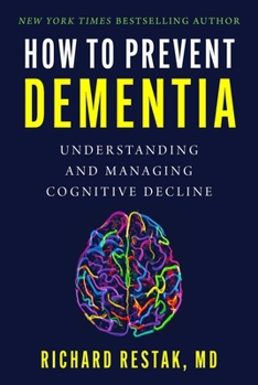 Hardcover How to Prevent Dementia: Understanding and Managing Cognitive Decline Book