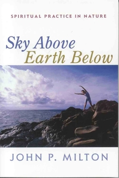 Paperback Sky Above, Earth Below: Spiritual Practice in Nature Book