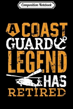 Paperback Composition Notebook: Coast Guard Retirement Coast Guard Legend Has Retired Journal/Notebook Blank Lined Ruled 6x9 100 Pages Book