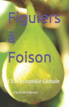 Paperback Figuiers à Foison: L'Encyclopédie Globale [French] Book