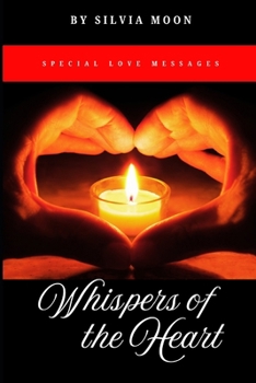 Whispers of the Heart: Special Love Messages (Valentine's Day Love Books)
