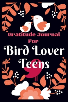 Paperback Gratitude Journal for Bird Lover Teens: Daily Gratitude Journal For Kids, to Write, Draw In. Fun Diary, Happy Dreams for Birthday Gift Book