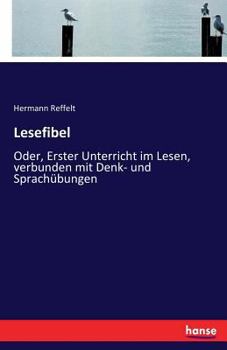 Paperback Lesefibel: Oder, Erster Unterricht im Lesen, verbunden mit Denk- und Sprachübungen [German] Book