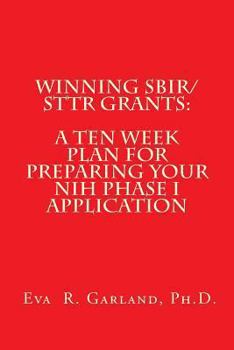 Paperback Winning SBIR/STTR Grants: A Ten Week Plan for Preparing Your NIH Phase I Application Book