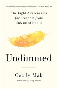 Undimmed: The Eight Awarenesses for Freedom from Unwanted Habits