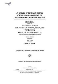 An Overview of the Budget Proposal for the National Aeronautics and Space Administration for Fiscal Year 2017: Hearing Before the Subcommittee on Space