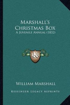 Paperback Marshall's Christmas Box: A Juvenile Annual (1832) Book