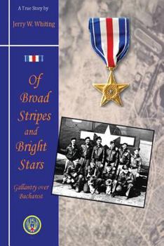 Paperback Of Broad Stripes and Bright Stars: Gallantry Over Bucharest Book