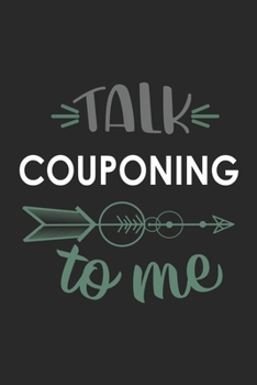 Talk COUPONING To Me Cute  COUPONING Lovers COUPONING OBSESSION Notebook A beautiful: Lined Notebook / Journal Gift, , 120 Pages, 6 x 9 inches , ... Lover, Personalized Journal, Customized Journ